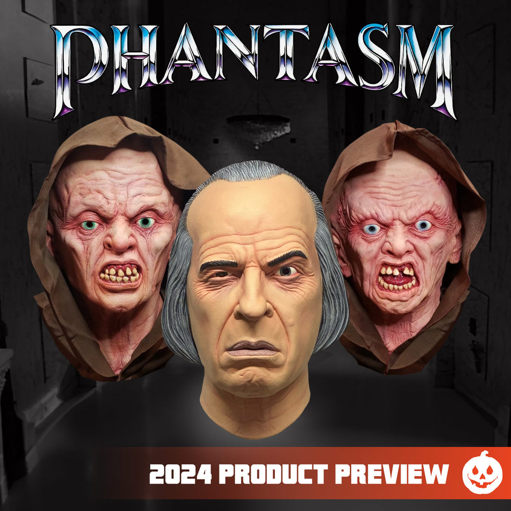 Blaxk and white background.  Silver text at top reads Phantasm. 3 Masks, 2 in back humanoid creatures wearing brown hoods, blue eyes, snarling open mouths showing crooked yellowed teeth.  Front mask man, grey hair, face wrinkled left eyebrow raised. hoods Orange horizontal banner at bottom, white text reads 2024 product preview, white jack o' lantern