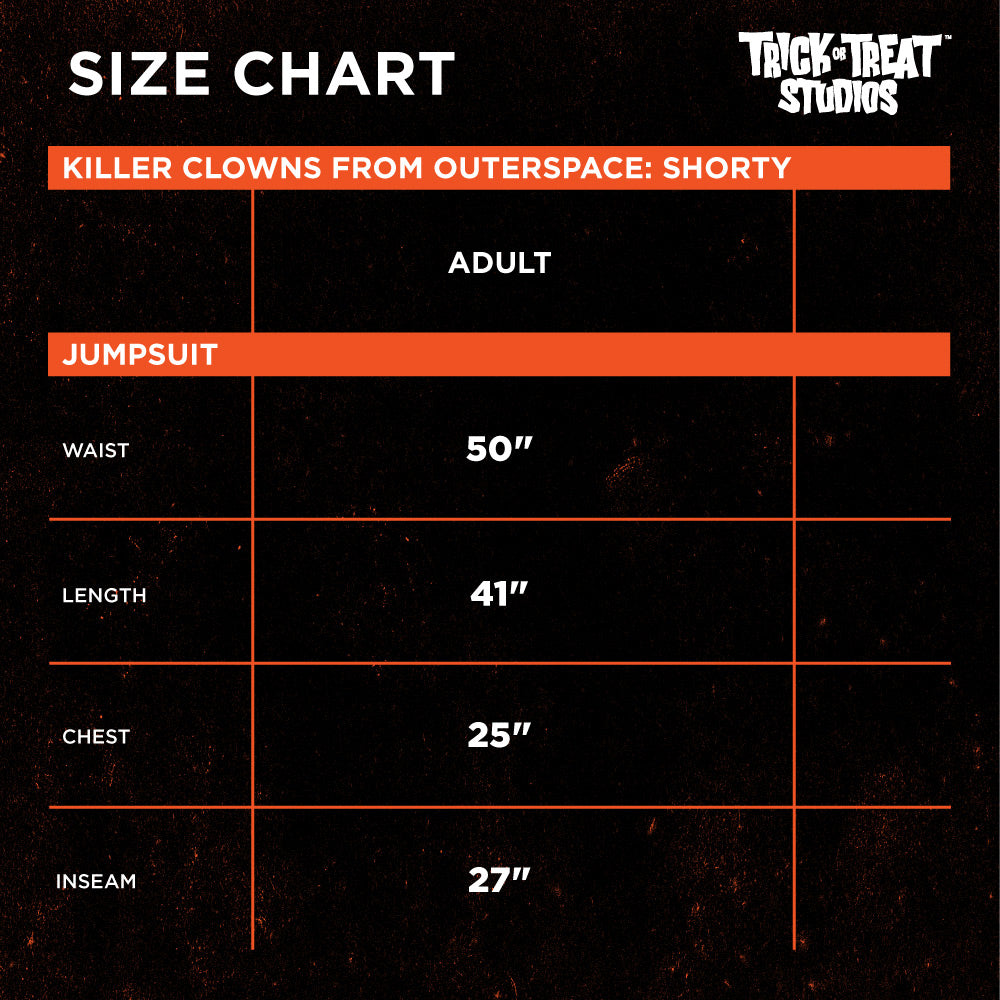 Black background. orange accents.  White text reads Size chart, Trick or Treat Studios, Killer clowns from outerspace Shorty, Adult, Jumpsuit, Waist 50 inches, length 41 inches, chest 25 inches, inseam 27 inches.
