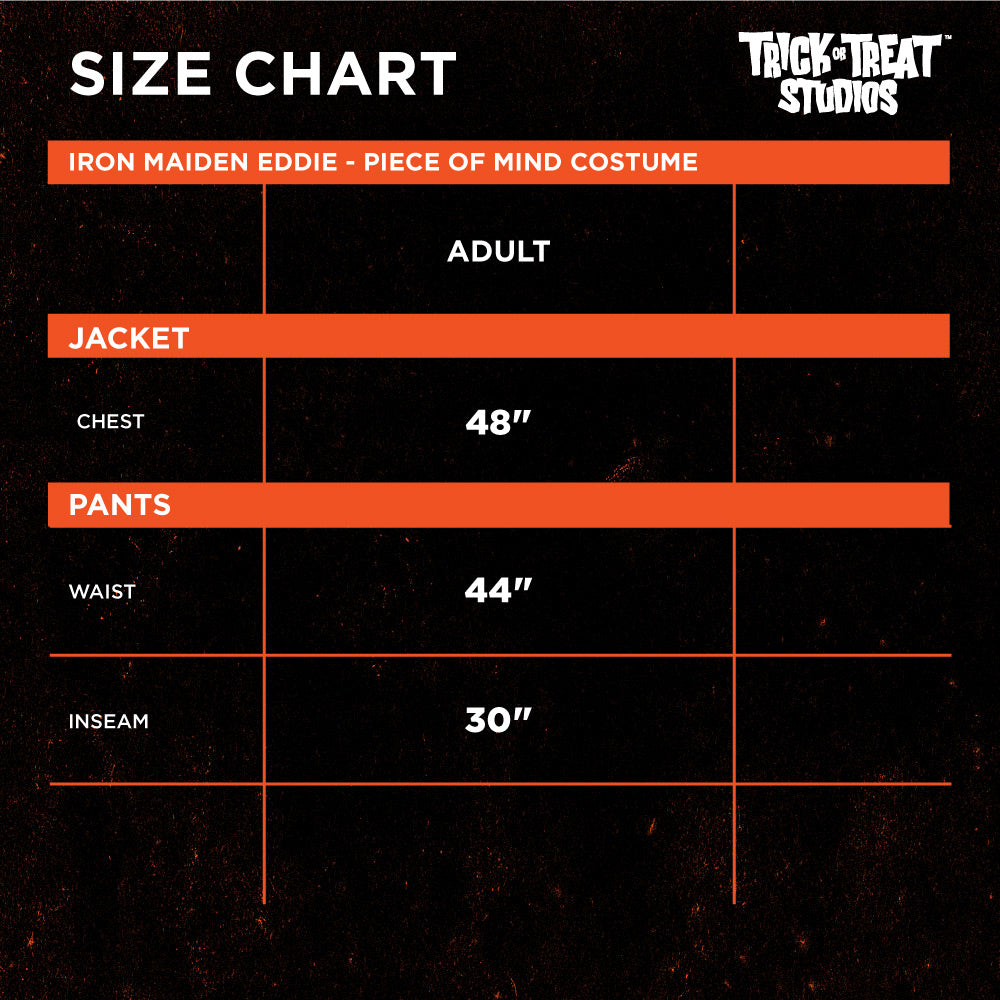 Black background, orange accents, white text reads size chart, Trick or Treat Studios, Iron Maiden Eddie Piece of Mind costume, Adult, Jacket, Chest 48 inches, Pants, Waist 44 inches, Inseam 30 inches.