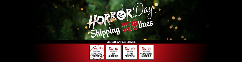 HorrorDay Shipping Deadlines