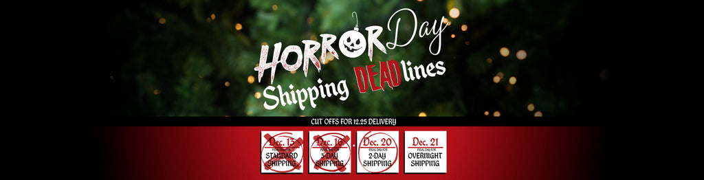 HorrorDay Shipping Deadlines