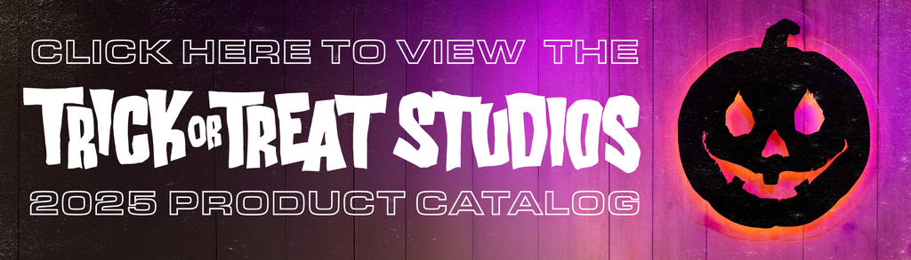 Click here to view the Trick or Treat Studios 2025 product catalog